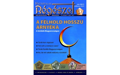 2021/1. A félhold árnyékában : Határtalan régészet  2021/1.  Archeológiai magazin