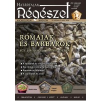 2024/2. Rómaiak és Barbárok   2024/2 Határtalan régészet 2024/2.  Archeológiai magazin