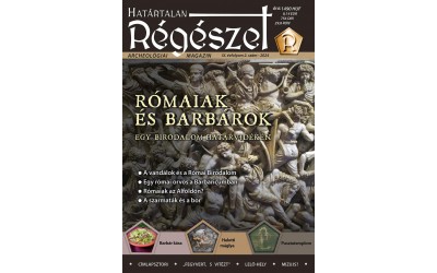 2024/2. Rómaiak és Barbárok   2024/2 Határtalan régészet 2024/2.  Archeológiai magazin