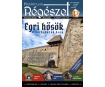 2024/1.Egri hősök - A várháborúk kora   2024/1 Határtalan régészet 2024/1.  Archeológiai magazin