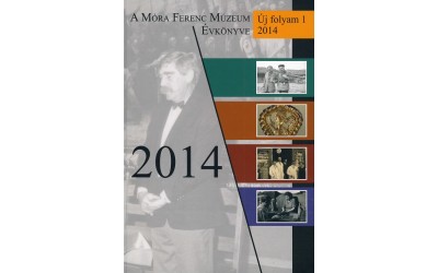 A Móra Ferenc Múzeum Évkönyve  Új folyam 1. 2014.