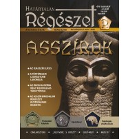 2023/2. Asszírok 2023/2 Határtalan régészet 2023/2.  Archeológiai magazin