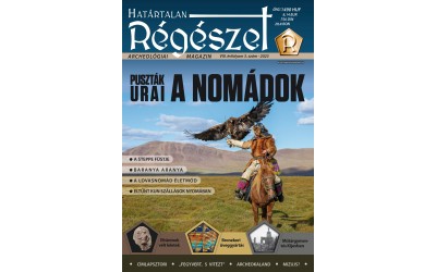 2023/3. Puszták urai - A NOMÁDOK   2023/2 Határtalan régészet 2023/3.  Archeológiai magazin