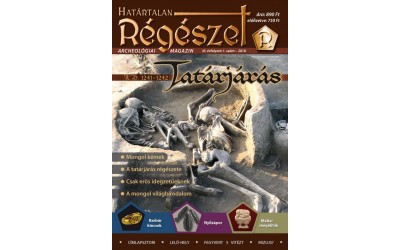 2018/1.  Tatárjárás A. D.  1241-1242 : Határtalan régészet  2018. III/1.  Régészeti ismeretterjesztő magazin